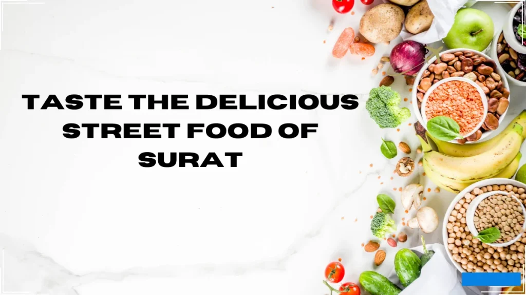 Taste the delicious Street Food of Surat