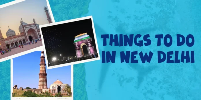 Things to do in New Delhi: Top 7 Must Visit Attractions in New Delhi