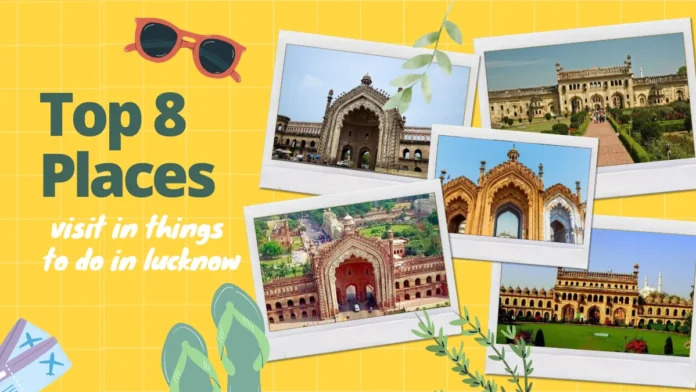 things to do in lucknow: Top 8 Places to visit in things to do in lucknow