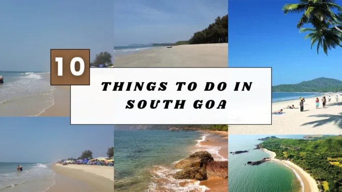 Things to do in South Goa:Top 10 Must Visit Attractions in South Goa