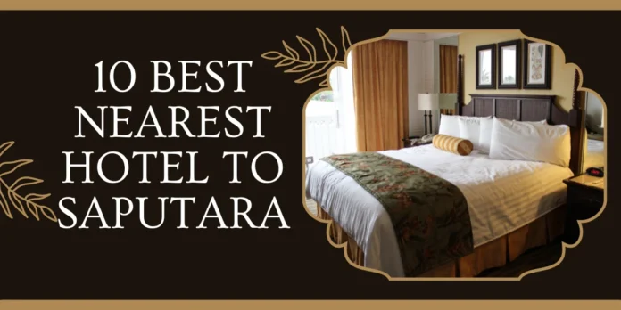 Best Nearest Hotel to Saputara