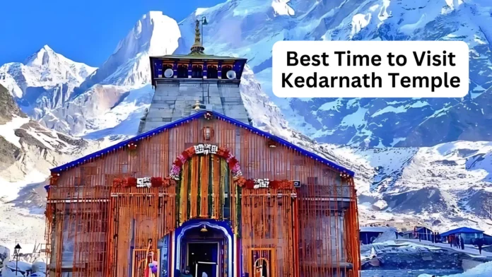 Best time to visit Kedarnath Temple