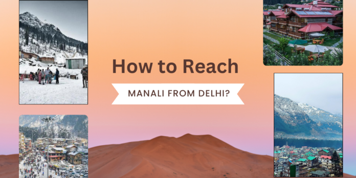 How to reach Manali from Delhi