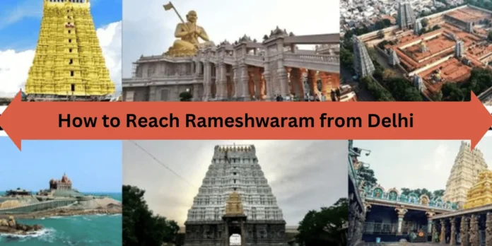 How to reach Rameshwaram from Delhi