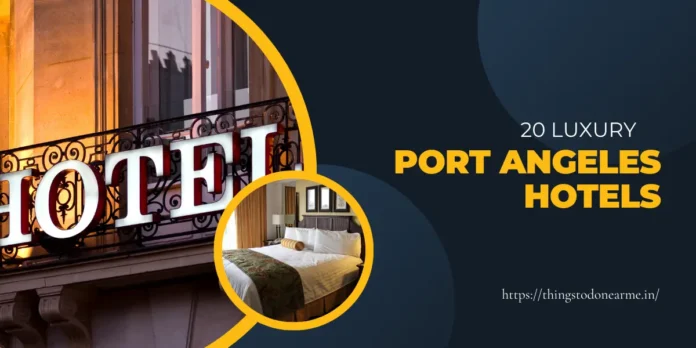 Luxury Port Angeles Hotels in 2024