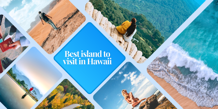 What is the Best Island to Visit in Hawaii for the First Time For Tourist?