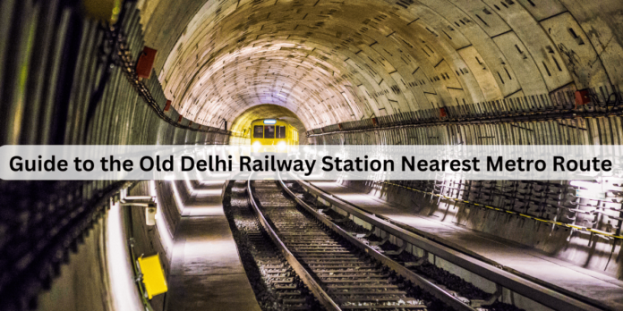 Guide to the Old Delhi Railway Station Nearest Metro Route