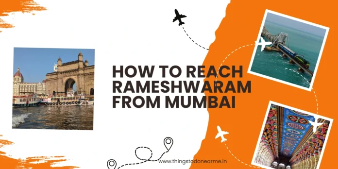 How to Reach Rameshwaram from Mumbai: A Guide to Plan Your Trip