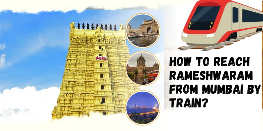 How to Reach Rameshwaram from Mumbai by Train?