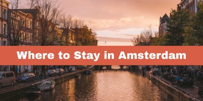 Where to Stay in Amsterdam