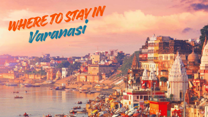Where to Stay in Varanasi