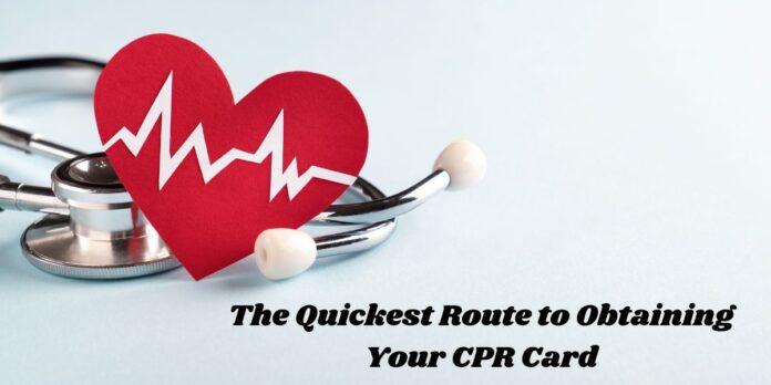 The Quickest Route to Obtaining Your CPR Card