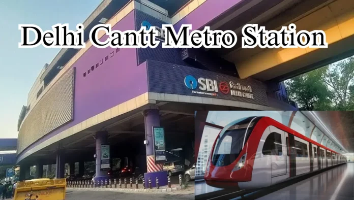 Delhi Cantt Metro Station