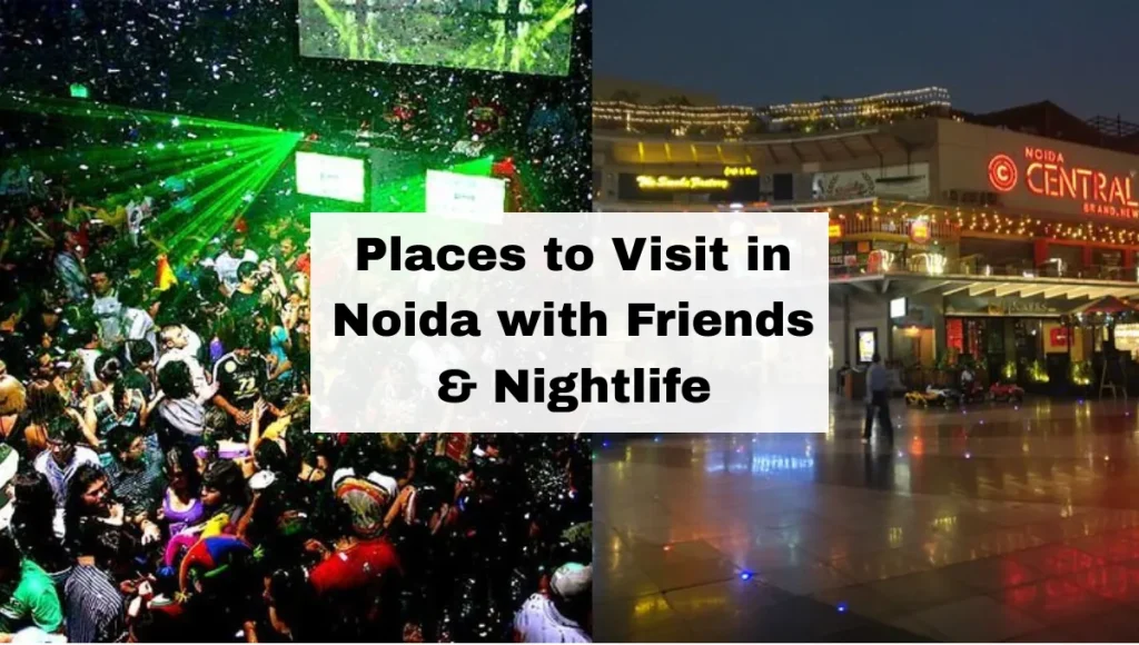Places to Visit in Noida with Friends