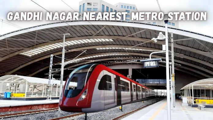 gandhi nagar nearest metro station
