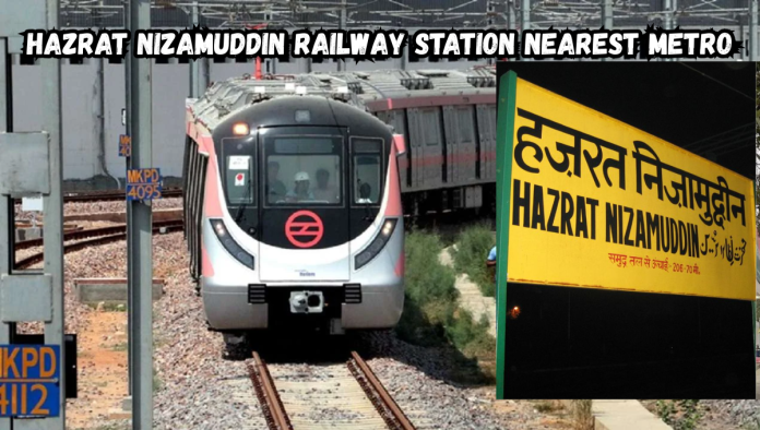 Hazrat Nizamuddin Railway Station Nearest Metro