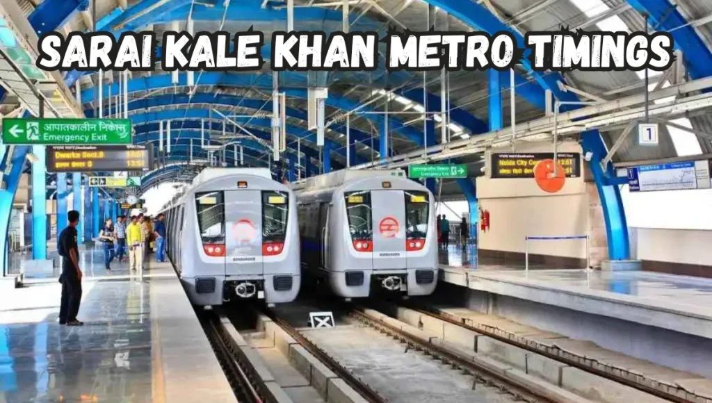Sarai Kale Khan Metro Station Timings