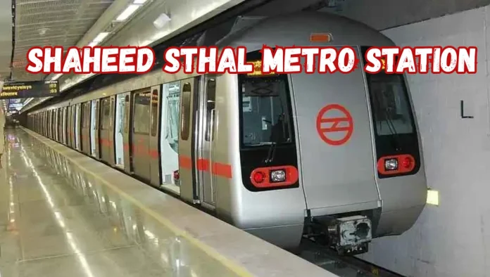 shaheed sthal metro station